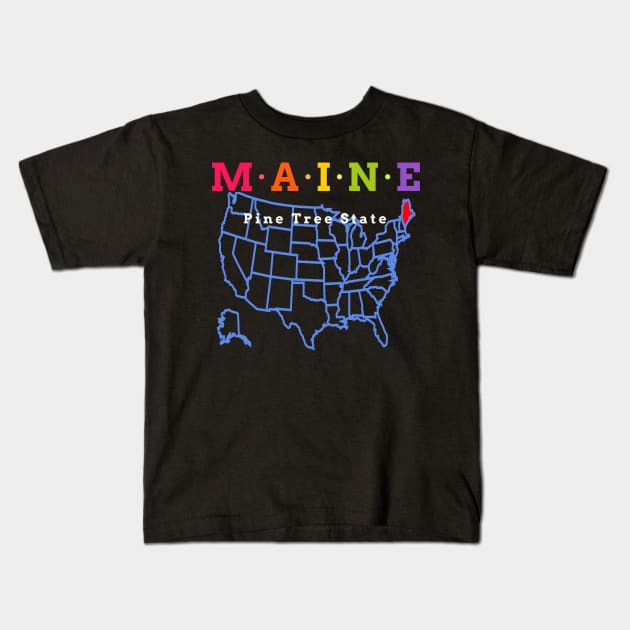 Maine, USA. Pine Tree State - With Map. Kids T-Shirt by Koolstudio